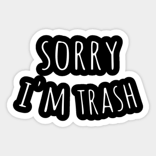 sorry im trash Sticker